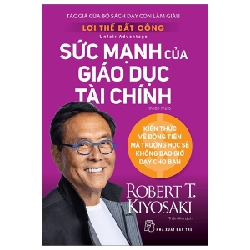 Lợi Thế Bất Công - Sức Mạnh Của Giáo Dục Tài Chính - Robert T. Kiyosaki