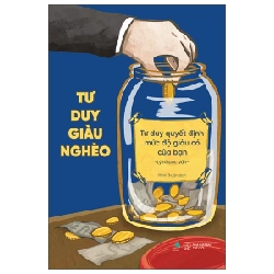 Tư Duy Giàu Nghèo - Tư Duy Quyết Định Mức Độ Giàu Có Của Bạn - Lý Nhược Vấn 281872