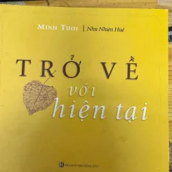 SÁCH TRỞ VỀ VỚI HIỆN TẠI - MINH TƯƠI 100K