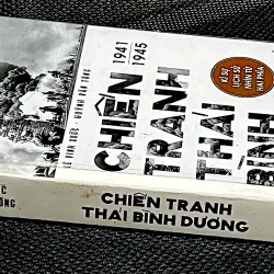 CHIẾN TRANH THÁI BÌNH DƯƠNG 1941-1945. Ký sự lịch sử nhìn từ hai phía 994108