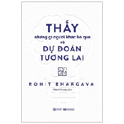 Thấy những gì người khác bỏ qua và dự đoán tương lai - Rohit Bhargava 2020 New 100% HCM.PO 28761