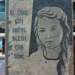 DI CHÚC GỬI NHỮNG NGƯỜI CÒN SỐNG 307460