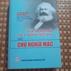 GIÁ TRỊ LỊCH SỬ VÀ Ý NGHĨA THỜI ĐẠI CỦA CHỦ NGHĨA MÁC