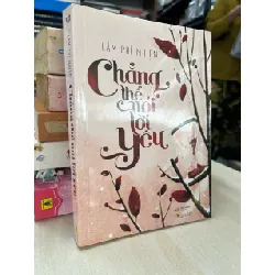 Chẳng thế nói lời yêu - Lâm Phi Nhiên