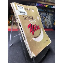 [Sách Cũ SCGR] Trường dạy yêu 1998 mới 50% ố bẩn bụng xấu Đoàn Trúc Quỳnh HPB0906 SÁCH VĂN HỌC