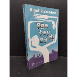 Bàn tay kỳ dị mới 60% bẩn bìa, ố, tróc bìa, tróc gáy, rách gáy, có mộc NXB 2011 HCM1209 Nigel Richardson VĂN HỌC Rebooks.vn