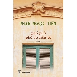 Phố Phở Phố Có Nhà To - Nguyễn Ngọc Tiến (Mới 100%) Truyện ngắn, tản văn, NXB Trẻ - SÁCH ĐẠI HỌC