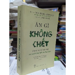 Ăn gì không chết - Michael Greger 128984