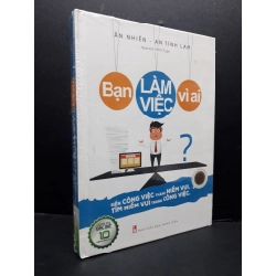 [Phiên Chợ Sách Cũ] Bạn làm việc vì ai ? bìa cứng 2303