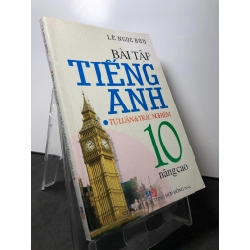 Bài tập tiếng anh 10 tự luận và trắc nghiệm 2008 mới 80% ố nhẹ Lê Ngọc bửu HPB0709 HỌC NGOẠI NGỮ