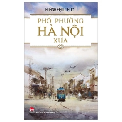 Phố Phường Hà Nội Xưa (Kim Đồng) - Hoàng Đạo Thuý (Mới 100%) Sách địa danh, du lịch, NXB Kim Đồng - SÁCH ĐẠI HỌC