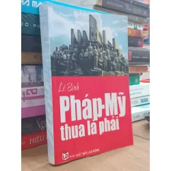 Pháp-Mỹ thua là phải - Lê Bình