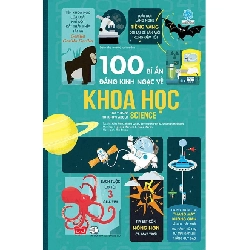 100 Bí Ẩn Đáng Kinh Ngạc Về Khoa Học - Alex Frith, Minna Lacey, Jerome Martin, Jonathan Melmoth