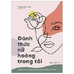 Đánh Thức Nữ Hoàng Trong Tôi - Cuốn Sách Kinh Điển Giúp Bạn Hoàn Thiện Chính Mình - Trương Đức Phân ASB.PO Oreka Blogmeo 230225
