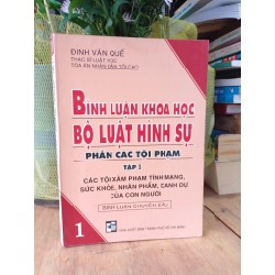 Bình luận khoa học bộ luật hình sự phần các tội phạm các tội xâm phạm tình mạng,sức khỏe,nhân phẩm,danh dự của con người tập 1