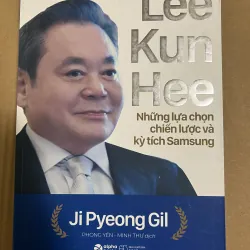 Lee Kun Hee Những lựa chọn chiến lược và kỳ tích Samsung