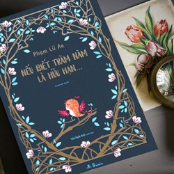 Nếu Biết Trăm Năm Là Hữu Hạn  - Phạm Lữ Ân 192588