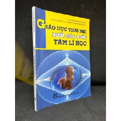 [Phiên Chợ Sách Cũ] Giáo Dục Thai Nhi Dưới Góc Nhìn Tâm Lí Học (Có chữ ký tác giả), 2012 - Huỳnh Văn Sơn H1604-SBM-1