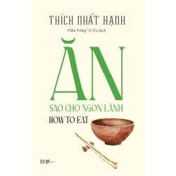 Ăn Sao Cho Ngon Lành - How To Eat Thích Nhất Hạnh - PhanBooks TÂM LINH - TÔN GIÁO - THIỀN Blogmeo 27525