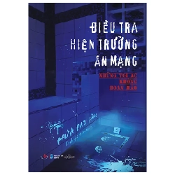 Điều Tra Hiện Trường Án Mạng - Những Tội Ác Không Hoàn Hảo - Hứa Đại Bằng