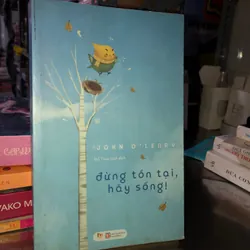 Đừng tồn tại, hãy sống - John O’ Leary