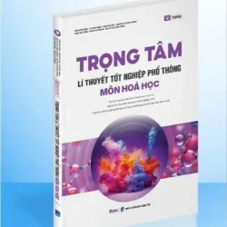 Trọng tâm lí thuyết tốt nghiệp phổ thông môn Hóa học 976073