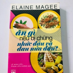 ĂN GÌ NẾU BỊ CHỨNG ĐAU ĐẦU, ĐAU NỬA ĐẦU (sách dịch) - 284 trang, nxb: 2007