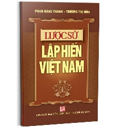 Lược sử lập hiến Việt Nam mới 100% Phan Đăng Thanh - Trương Thị Hòa 2013 HCM.PO