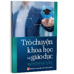 Trò chuyện khoa học và giáo dục mới 100% GS.TS Nguyễn Văn Tuấn 2016 HCM.PO 177461