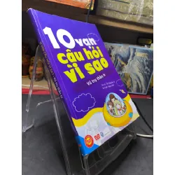 10 vạn câu hỏi vì sao - vũ trụ thần bí 2014 mới 80% ố bẩn bụng sách Tôn Nguyên Vĩ HPB2806 KHOA HỌC ĐỜI SỐNG Blogmeo21025