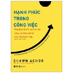 Hạnh Phúc Trong Công Việc - Shawn Achor 287766