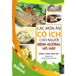 (TẶNG BOOKMARK) Các món ăn có ích cho người bệnh đường hô hấp - Lương y Đinh Công Bảy - 2016 - SỨC KHỎE