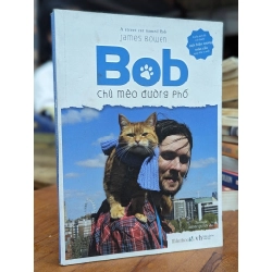 Bob, chú mèo đường phố - James Bowen