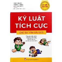 Kỷ luật tích cực - Kỷ luật tích cực cho ba năm đầu đời,192 - Jene Nelsen - 2023 - TÂM LÝ GIÁO DỤC