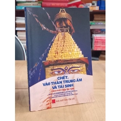 Chết, vào thân trung ấm và tái sinh theo Phật giáo Tây Tạng - Đại sư Lati Rinbochay & Jeffrey Hopkins ( Diệu Hạnh Giao Trinh & Chân Giác Bùi Xuân Lý dịch )