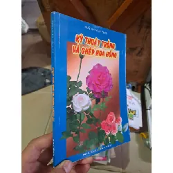 [Sách Cũ SCGR] Kỹ thuật trồng và ghép hoa hồng - Hùynh Văn Thới KỸ NĂNG HCM1008