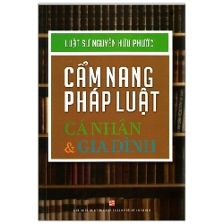 Cẩm Nang Pháp Luật Cá Nhân Và Gia Đình - Luật Sư Nguyễn Hữu Phước 288627