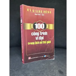 [Phiên Chợ Sách Cũ] 100 Công Trình Vĩ Đại Trong Lịch Sử Thế Giới - Kỳ Giang Hồng 1304, 2010