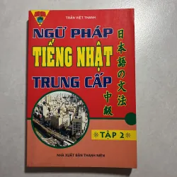 Ngữ pháp tiếng Nhật trung cấp Tập 2 - Trần Việt Thanh