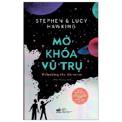 Mở Khóa Vũ Trụ - Stephen Hawking, Lucy Hawking 101698