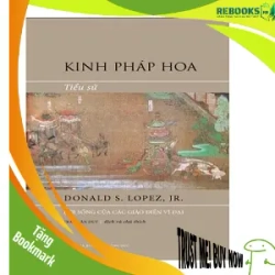 (TẶNG BOOKMARK) Kinh pháp hoa - Tiểu sử - Donald S Lopez - 2024