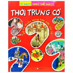 Vì Sao? Như Thế Nào? - Thời Trung Cổ - Fleurus