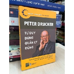 Peter Drucker tư duy đúng quản lý đúng - Akira Nakano