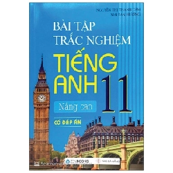 Bài Tập Trắc Nghiệm Tiếng Anh 11 Nâng Cao (Có Đáp Án) - Mai Lan Hương, Nguyễn Thị Thanh Tâm 288714