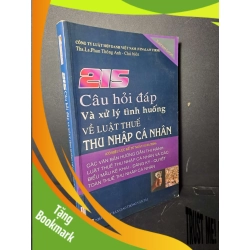 (TẶNG BOOKMARK) 215 câu hỏi đáp và xử lý tình huống về luật thuế thu nhập cá nhân - Phan Thông Anh - 2009 mới 80% ố ẫm - GIÁO TRÌNH, CHUYÊN MÔN - RBK0111
