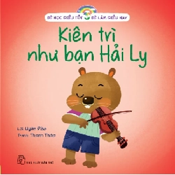 Bé Học Điều Tốt - Bé Làm Điều Hay - Kiên Trì Như Bạn Hải Ly - Uyên Đào, Thanh Thảo (Mới 100%) Kiến thức, kỹ năng sống cho trẻ, NXB Trẻ - SÁCH ĐẠI HỌC