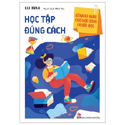 Kĩ Năng Vàng Cho Học Sinh Trung Học - Học Tập Đúng Cách - Liu Xuan 146601