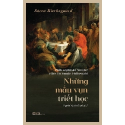 (TẶNG BOOKMARK) Những Mẩu Vụn Triết Học Søren Kierkegaard - LỊCH SỬ - CHÍNH TRỊ - TRIẾT HỌC