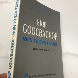 Ê-KÍP GOÓC-BA-CHỐP: NHÌN TỪ BÊN TRONG