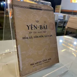 TỪ YÊN BÁI ĐẾN CÁC NGỤC THẤT HOẢ LÒ, CÔN NÔN, GUY AN - HOÀNG VĂN ĐÀO 994874